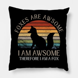 Foxes Are Awesome. I am Awesome Therefore I am a Fox Funny Fox Shirt Pillow