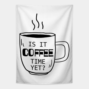 Is It Coffee Time Yet? Tapestry