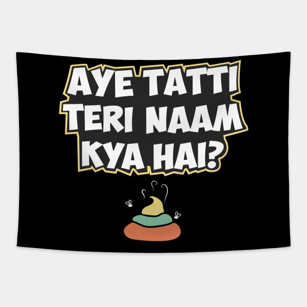 Aye Tatti Teri Naam Kya Hai? Hindi Funny Quote Tapestry by alltheprints