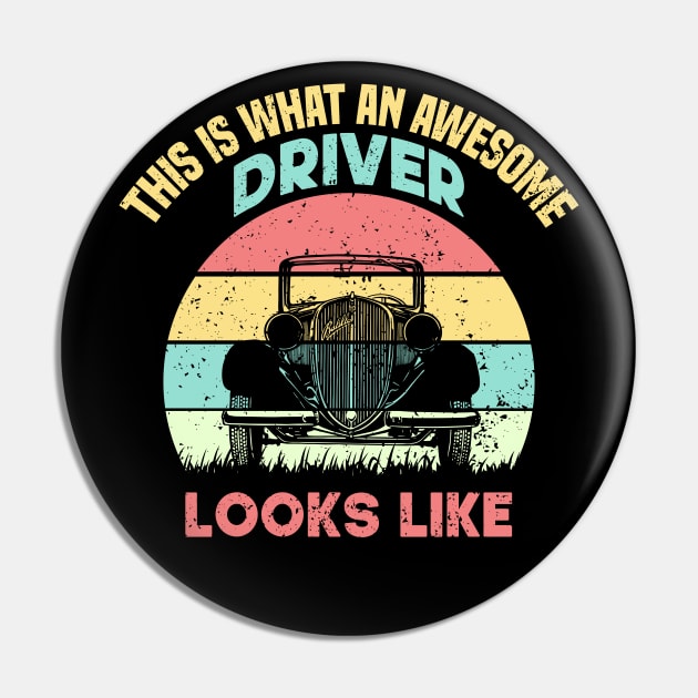 This Is What An Awesome Driver Looks Like Pin by SbeenShirts