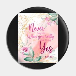 Never say no Pin