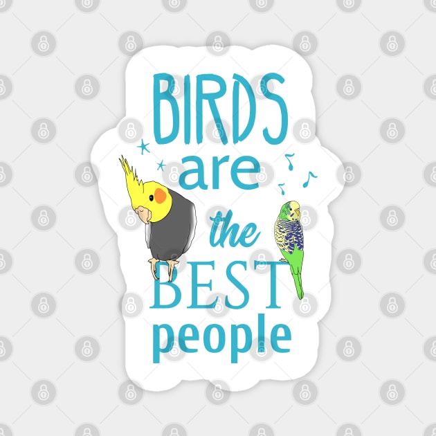 birds are the best people Magnet by FandomizedRose