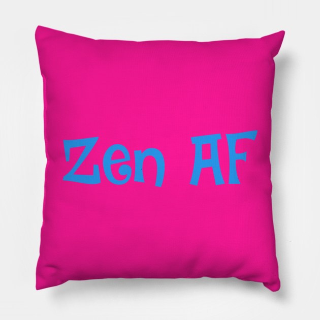 Zen Af- funny design for yogi, yoga, meditation Pillow by Zoethopia