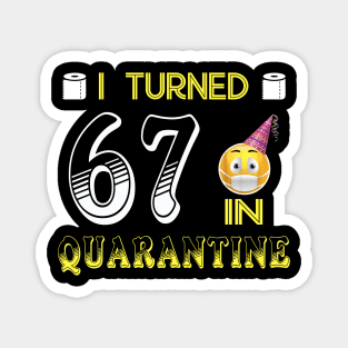 I Turned 67 in quarantine Funny face mask Toilet paper Magnet