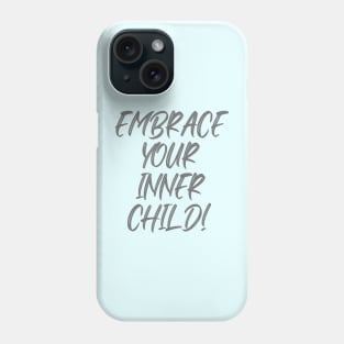 Embrace Your Inner Child Phone Case