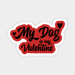 My Dog is my Valentine Magnet