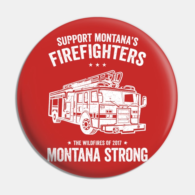 Support Montana's Firefighters - The Wildfires of 2017 - Montana Strong Pin by e2productions