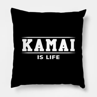 Kamai is life Pillow