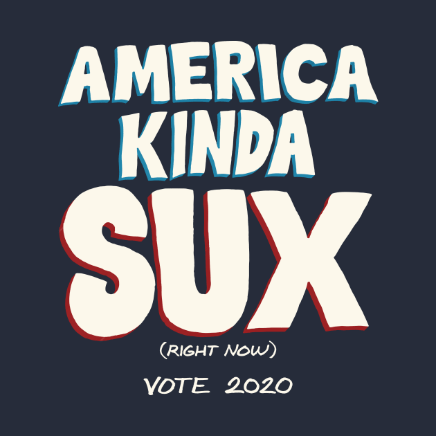 America Kinda Sux (Right Now) by JHdesign