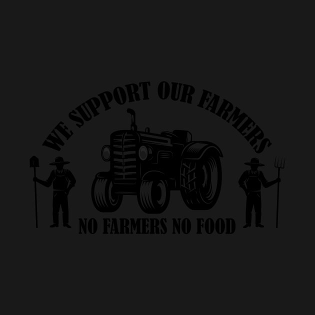 We Support Our Farmers no farmers no food by sigma-d