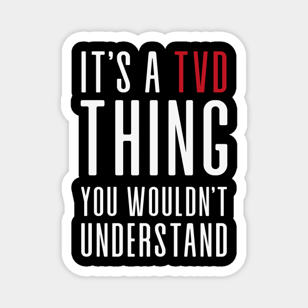 It's a TVD thing Magnet by We Love Gifts