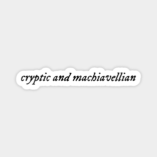 Cryptic and machiavellian Magnet