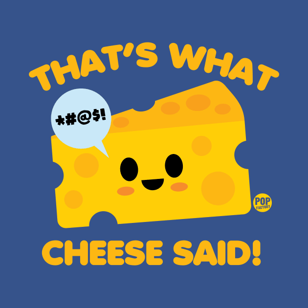 CHEESE SAID by toddgoldmanart