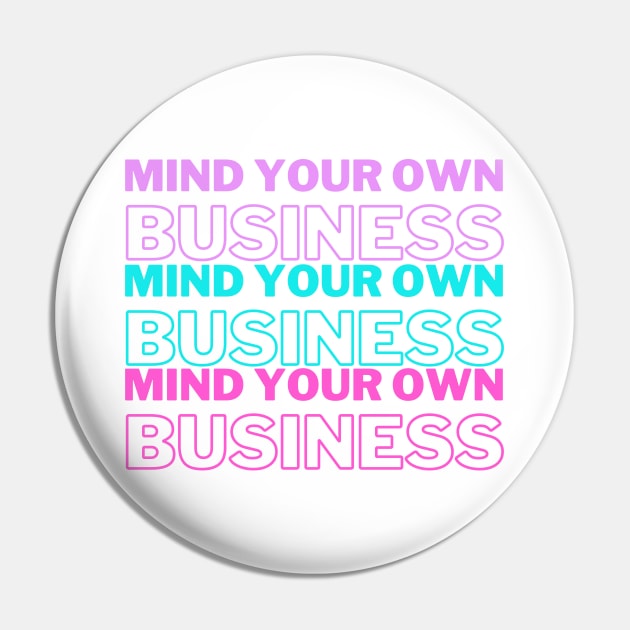 Mind Your Own Business Purple Blue Pink Edit Pin by A.P.