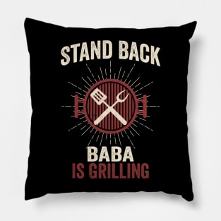 Stand Back Baba Is Grilling Pillow