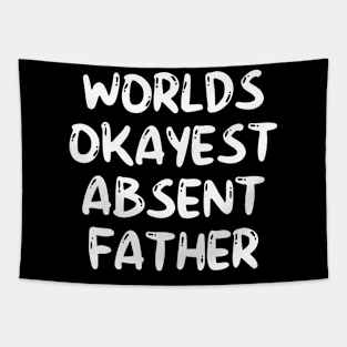 Worlds Okayest Absent Father Quote Tapestry