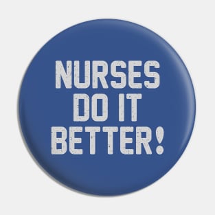 Nurses Do It Better Pin