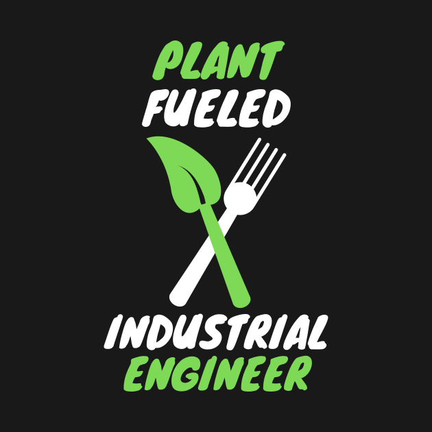 Plant fueled industrial engineer by SnowballSteps