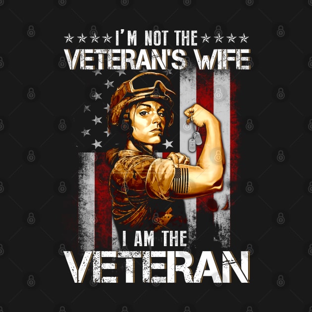 I Am Veteran Not Veterans Wife  American Flag  - Gift for Veterans Day 4th of July or Patriotic Memorial Day by Oscar N Sims