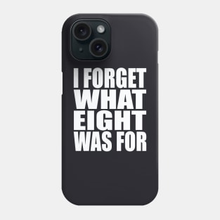 I forget what eight was for Phone Case