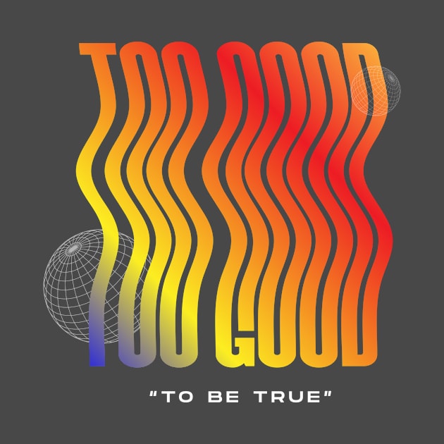 Too Good to be True by JovanGraphics