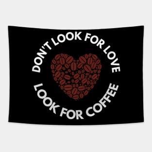 Don’t Look For Love Look For Coffee Tapestry