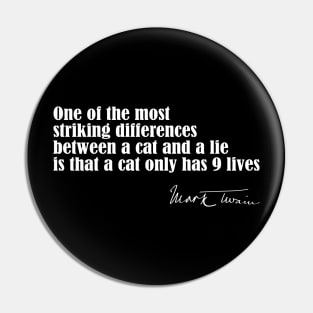 Mark-Twain Quote - Difference Between a Cat and a Lie Pin