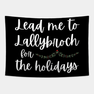 Lead Me to Lallybroch for the Holidays Sassenach Tapestry