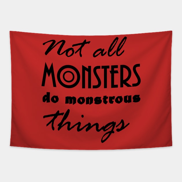 Not All Monsters Tapestry by SheWhoLovesMonsters