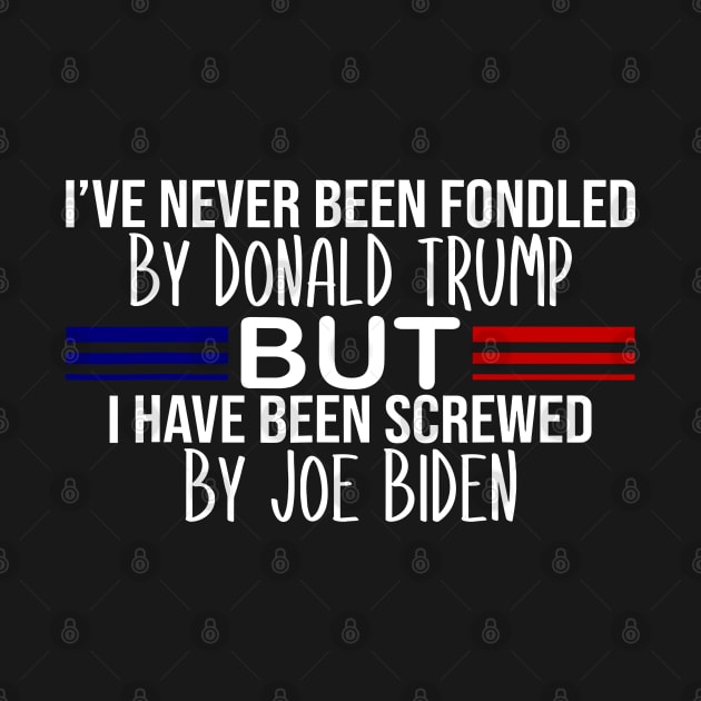 i've never been fondled by donald trump but i have been screwed by joe biden by SonyaKorobkova