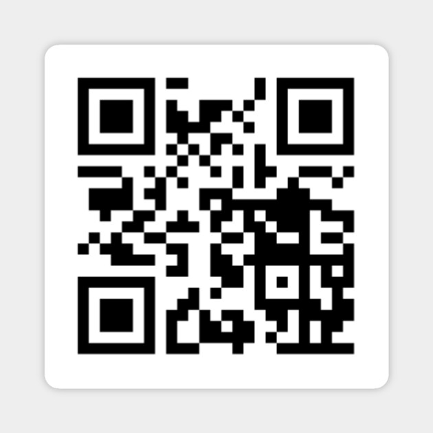 Rick Rolled Qr Code Rick Roll Magnet Teepublic