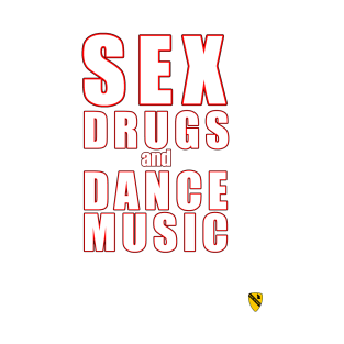 Sex, Drugs and Dance Music T-Shirt