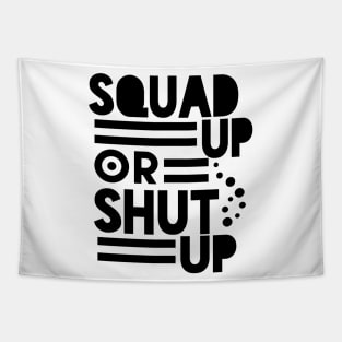SQUAD UP OR SHUT UP Tapestry