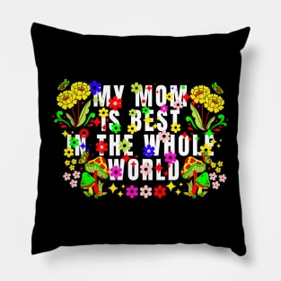 My mom is best in the whole world, Mothers day Pillow