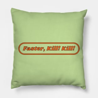 Faster Kill Kill Pillow