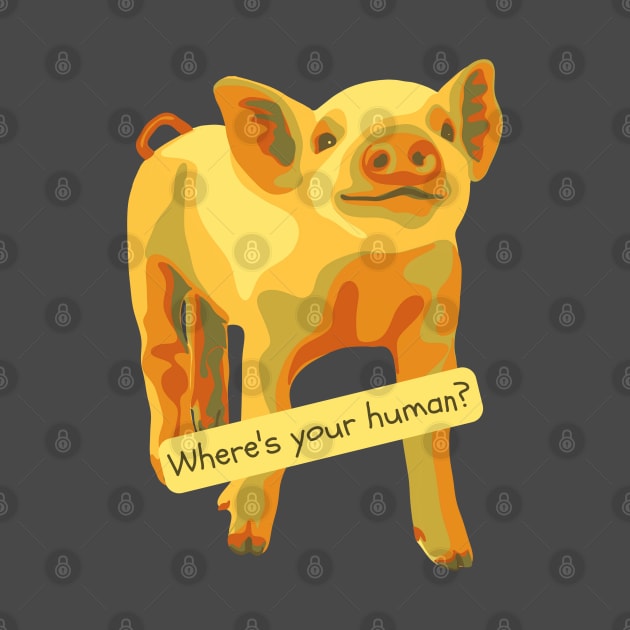 Where's Your Human? by Slightly Unhinged