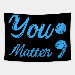 You Matter ; - Mental Health Matters Tapestry