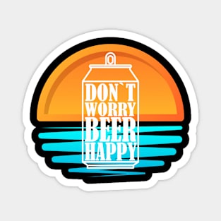 Don`t Worry Beer Happy Magnet