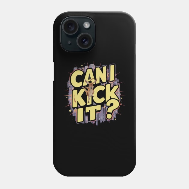 Can I Kick it ? Funny t-shirt Phone Case by ARTA-ARTS-DESIGNS