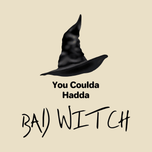 Coulda Hadda Bad Witch T-Shirt