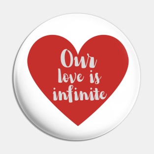 Our love is infinite Pin