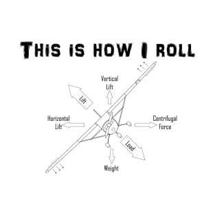 This is How I Roll High Wing Aircraft T-Shirt