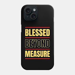 Blessed Beyond Measure | Christian Typography Phone Case