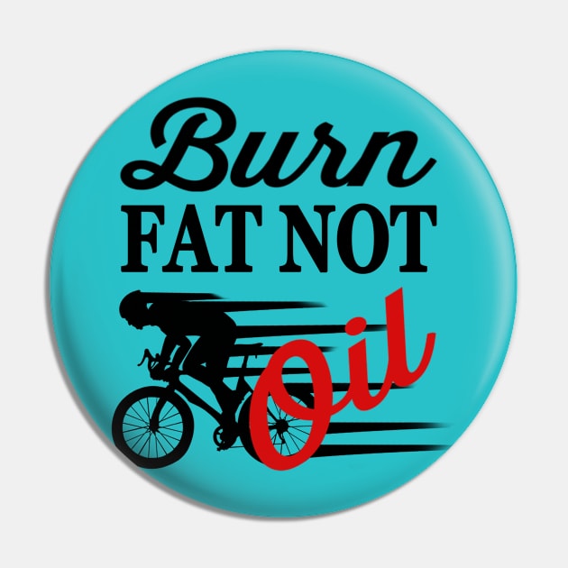 Bike Quotes Burn Fat Not Oil Pin by jeric020290