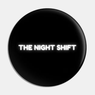 The Night Shift Pin