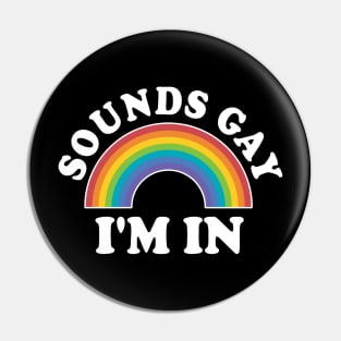 LGBT Rainbow Sounds Gay I'm In LGBT Gift Pin