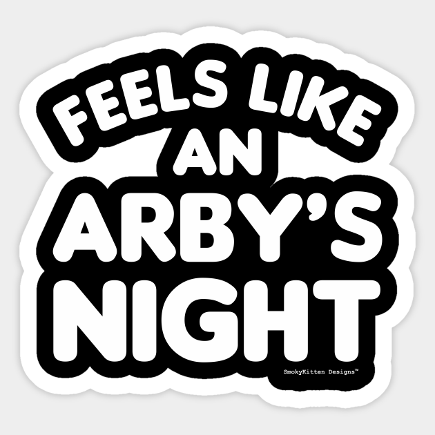 Feels Like an Arby's Night - Funny TV Show Quote (White) - Seinfeld - Sticker