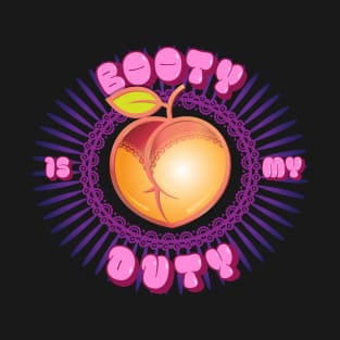 Booty is my Duty T-Shirt