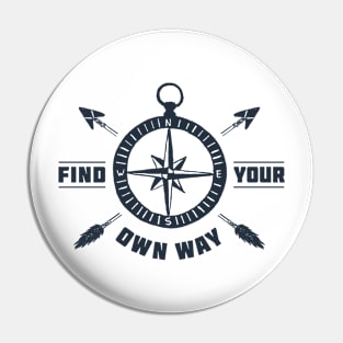 Compass. Find Your Own Way Pin