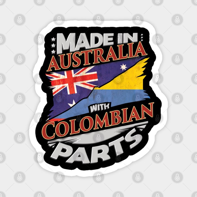 Made In Australia With Colombian Parts - Gift for Colombian From Colombia Magnet by Country Flags